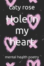Hole in my heart af Caty Rose