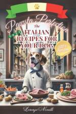 Pawsta Perfection - The Italian Recipes for Your Dog af Lorenzo Novelli