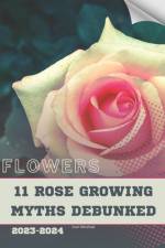 11 Rose Growing Myths Debunked af Ivan Moshak