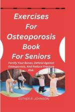 Exercises For Osteoporosis Book For Seniors af Esther R Johnson