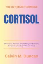 Cortisol af Calvin M Duncan