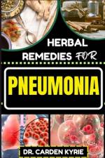 Herbal Remedies for Pneumonia af Carden Kyrie