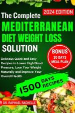 The complete Mediterranean Diet Weight Loss Solution 2024 af Raphael Rachelle
