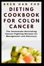 Dieting Cookbook for Colon Cancer af Bren Han