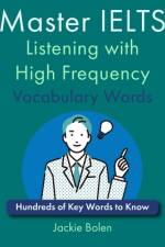 Master IELTS Listening with High Frequency Vocabulary Words af Jackie Bolen