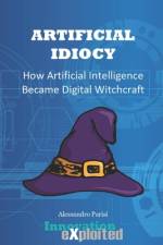 Artificial Idiocy af Alessandro Parisi