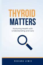 Thyroid Matters af Rossana Lewis