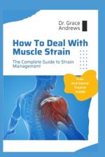 How To Deal With Muscle Strain af Grace Andrews