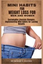 Mini Habits for Weight Loss for Men and Women af Bennie C Davids