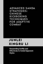 Advanced Sanda Strategies af Junlei Xingru Li