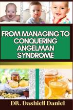 From Managing to Conquering Angelman Syndrome af Dashiell Daniel