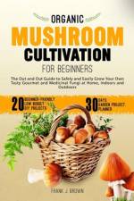 Organic Mushroom Cultivation for Beginners af Frank J Brown