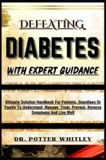 Defeating Diabetes with Expert Guidance af Potter Whitley