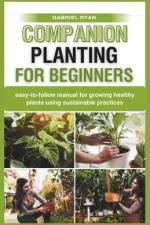 companion planting for beginners af Gabriel Ryan
