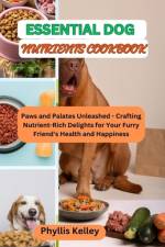 Essential Dog Nutrients Cookbook af Phyllis Kelley