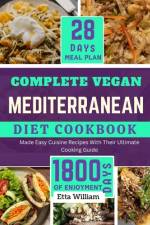 Complete Vegan MEDITERRANEAN Diet Cookbook af Etta William