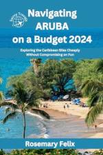 Navigating Aruba on a Budget 2024 af Rosemary Felix