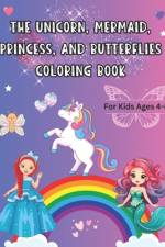 The Unicorn, Mermaid, Princess, and Butterflies Coloring Book af Daniel Powers