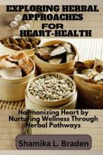 Exploring Herbal Approaches for Heart-Health af Shamika Lydia Braden