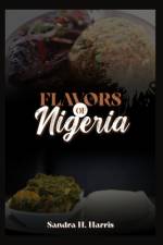 Flavors of Nigeria af Sandra H Harris