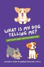 What is my dog telling me? af Marie-Laetitia Alaphilippe