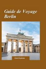 Guide de Voyage Berlin 2024 af Carol K Jones