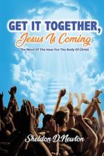 Get It Together, Jesus Is Coming af Sheldon D Newton