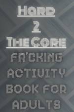 Hard 2 The Core Fr'cking Activity Book for Adults af Cipher Craftsman