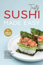 Tasty Sushi Made Easy af Olivia Rana
