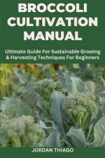 Broccoli Cultivation Manual af Jordan Thiago