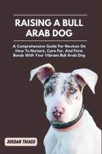 Raising a Bull Arab Dog af Jordan Thiago