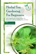 Herbal Tea Gardening for Beginners af Larry Pat