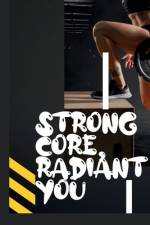 Strong Core, Radiant You af Melissa Pinkston