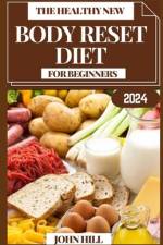 The Healthy New Body Reset Diet for Beginners af John Hill
