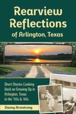 Rearview Reflections of Arlington, Texas af Danny Armstrong