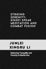 Striking Serenity af Junlei Xingru Li
