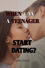 When Can a Teenager Start Dating ? af John Salyer