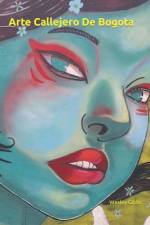 Arte Callejero De Bogota af Wesley Gibbs