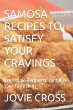 Samosa Recipes to Satisfy Your Cravings af Jovie Cross