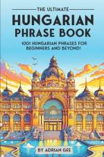 The Ultimate Hungarian Phrase Book af Adrian Gee
