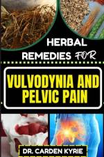 Herbal Remedies for Vulvodynia and Pelvic Pain af Carden Kyrie
