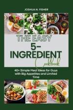 The EASY 5-INGREDIENT COOKBOOK af Joshua N Fisher