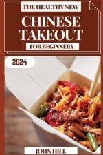 The Healthy New Chinese Takeout for Beginners af John Hill