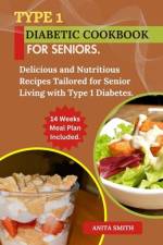 Type 1 Diabetic Cookbook for Seniors af Anita Smith