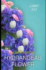 How to Grow Hydrangeas Flower af Larry Pat
