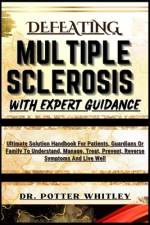Defeating Multiple Sclerosis with Expert Guidance af Potter Whitley
