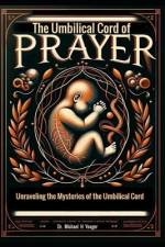 The Umbilical Cord of Prayer af Michael H Yeager