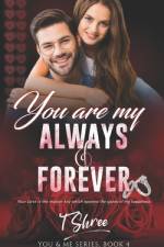 You Are My Always & Forever af T Shree