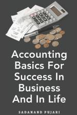Accounting Basics For Success In Business And In Life af Sadanand Pujari