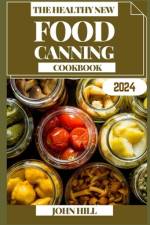 The Healthy New Food Canning Cookbook af John Hill